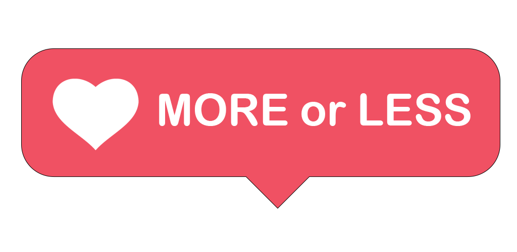 Less Or More